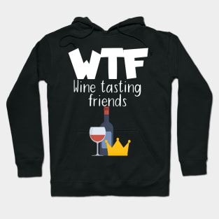 WTF Wine tasting friends Hoodie